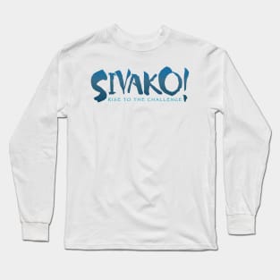 SIVAKO - Rise to the Challenge Long Sleeve T-Shirt